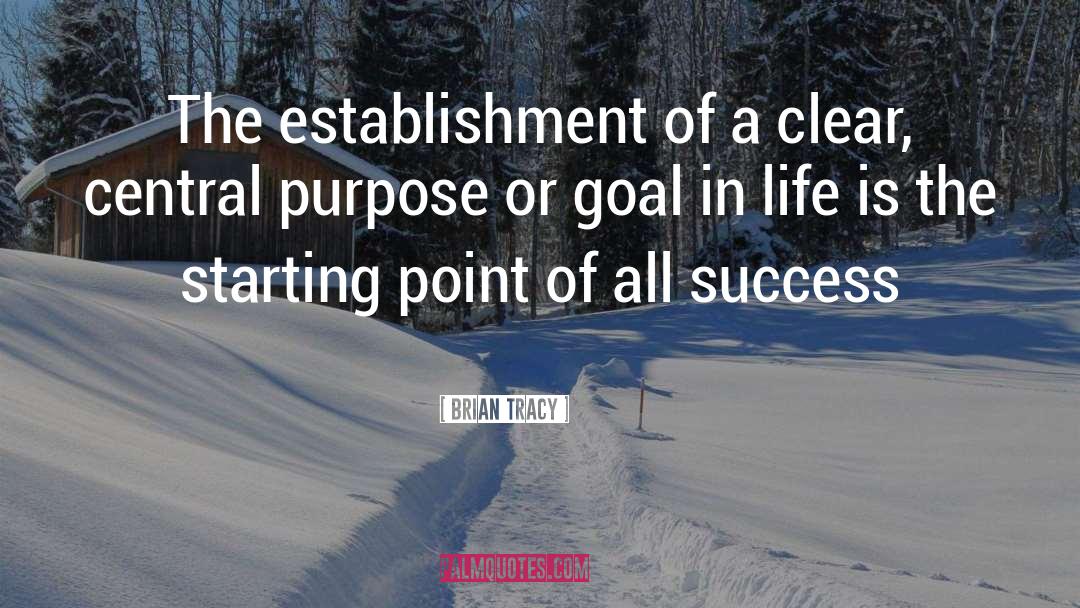 Brian Tracy Quotes: The establishment of a clear,