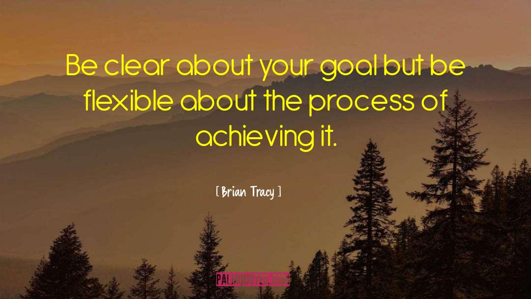 Brian Tracy Quotes: Be clear about your goal