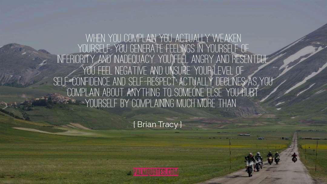 Brian Tracy Quotes: When you complain you actually