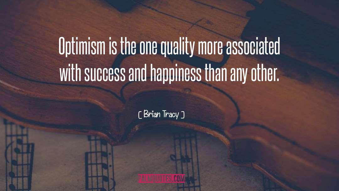 Brian Tracy Quotes: Optimism is the one quality