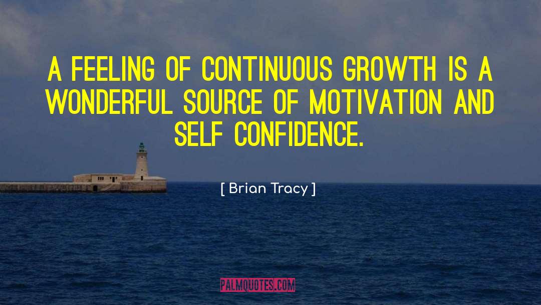 Brian Tracy Quotes: A feeling of continuous growth