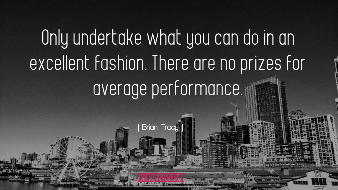 Brian Tracy Quotes: Only undertake what you can