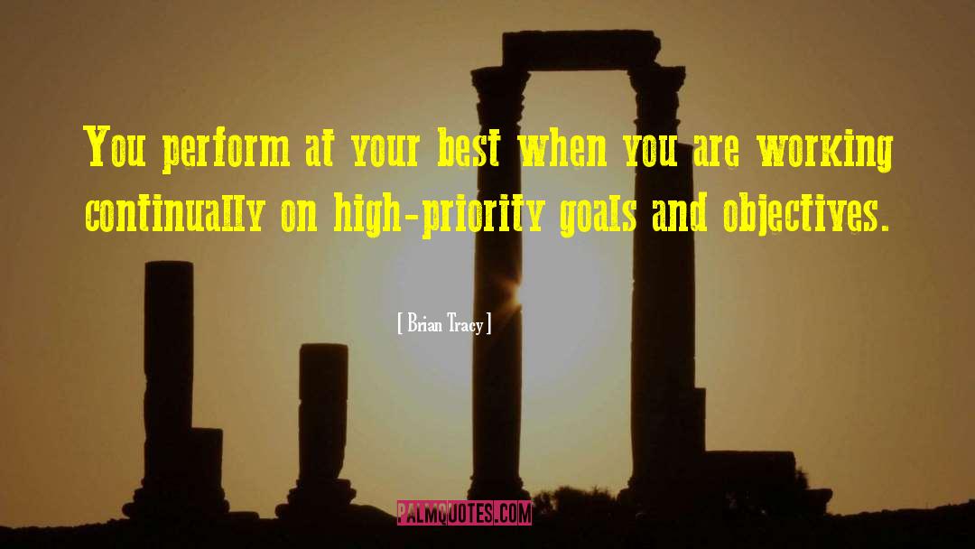 Brian Tracy Quotes: You perform at your best