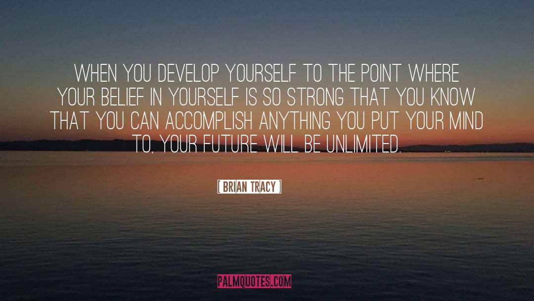 Brian Tracy Quotes: When you develop yourself to