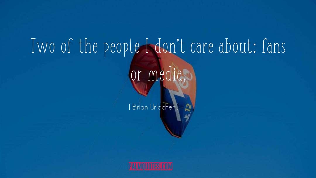 Brian Urlacher Quotes: Two of the people I