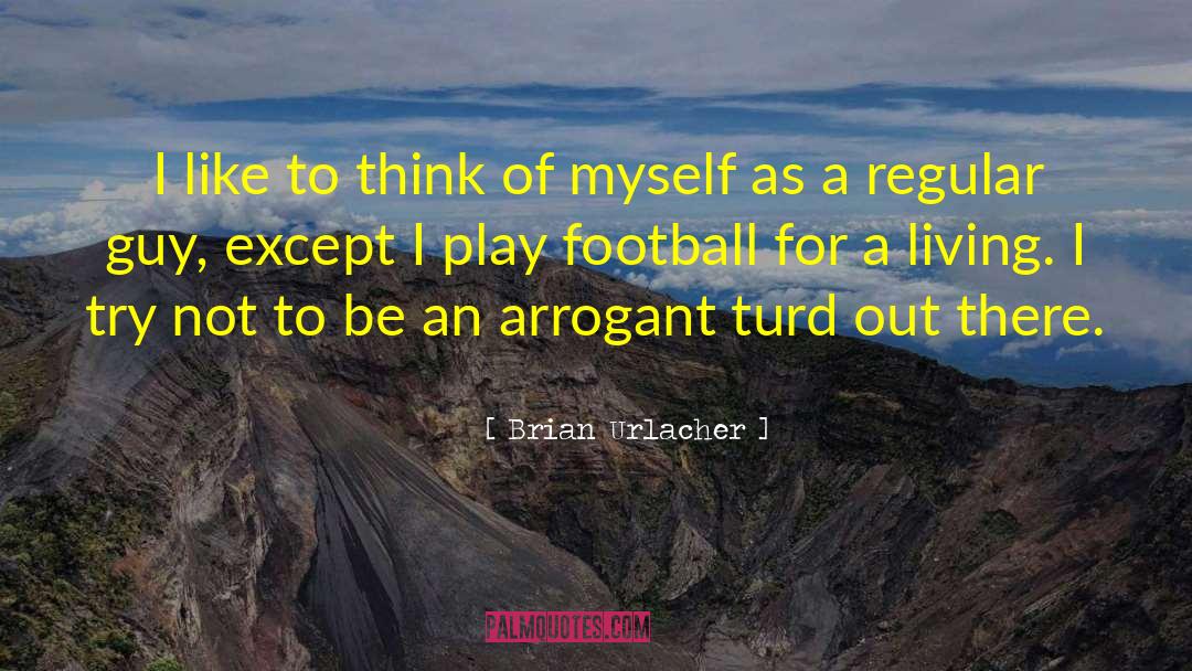 Brian Urlacher Quotes: I like to think of