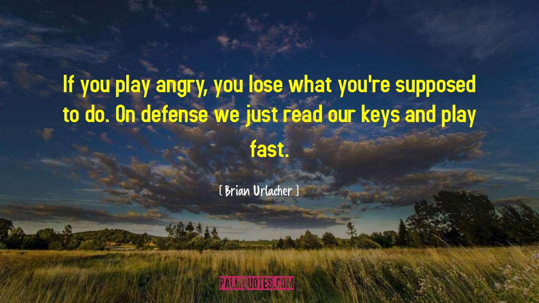 Brian Urlacher Quotes: If you play angry, you