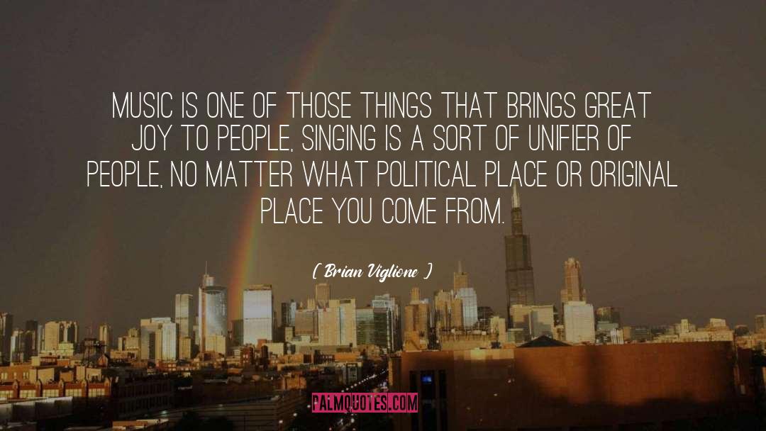 Brian Viglione Quotes: Music is one of those
