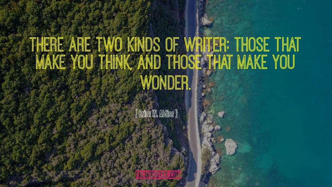 Brian W. Aldiss Quotes: There are two kinds of