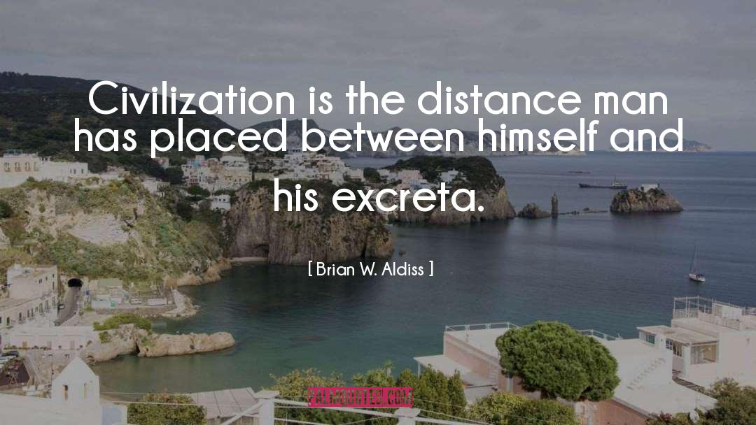 Brian W. Aldiss Quotes: Civilization is the distance man