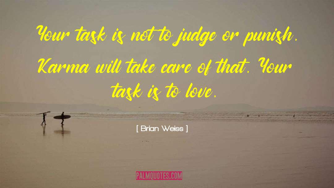 Brian Weiss Quotes: Your task is not to