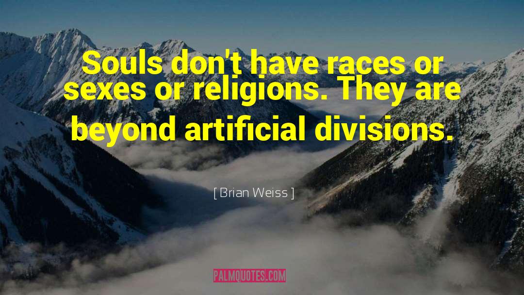 Brian Weiss Quotes: Souls don't have races or