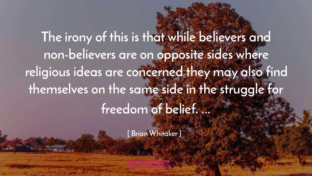 Brian Whitaker Quotes: The irony of this is