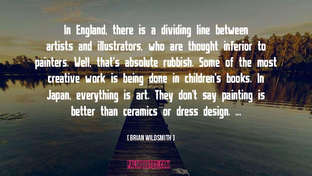Brian Wildsmith Quotes: In England, there is a