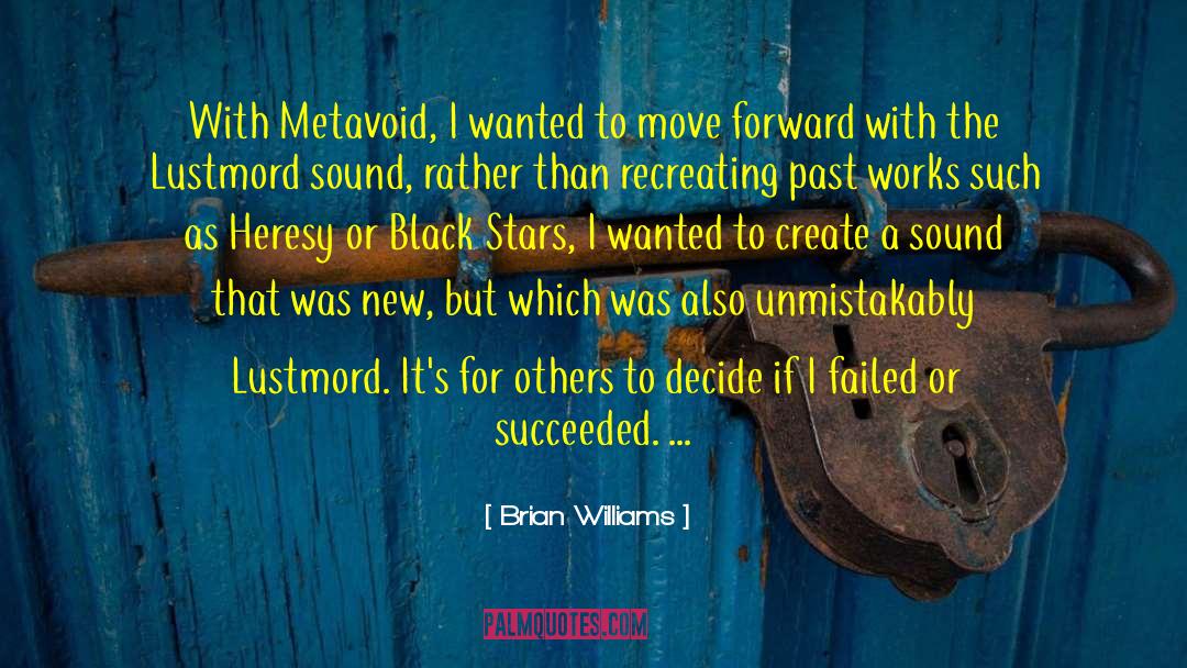 Brian Williams Quotes: With Metavoid, I wanted to