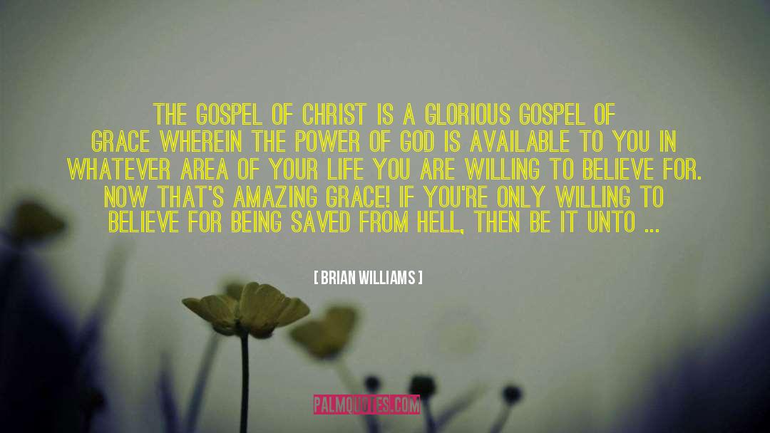 Brian Williams Quotes: The gospel of Christ is