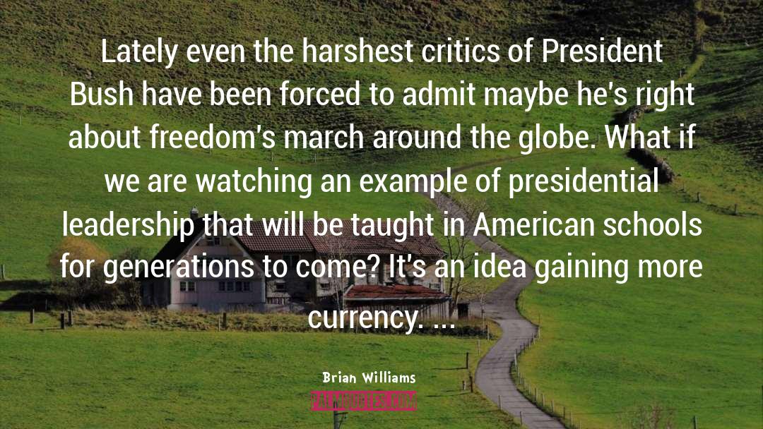 Brian Williams Quotes: Lately even the harshest critics