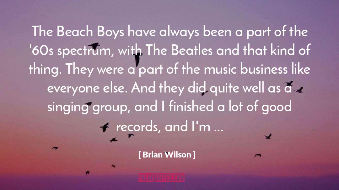Brian Wilson Quotes: The Beach Boys have always
