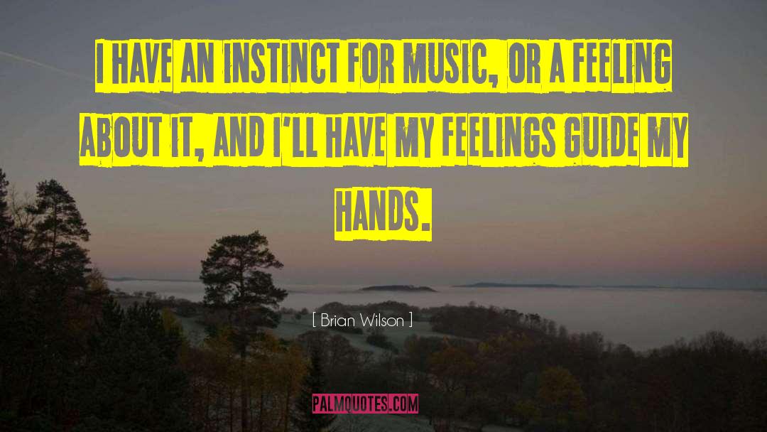 Brian Wilson Quotes: I have an instinct for