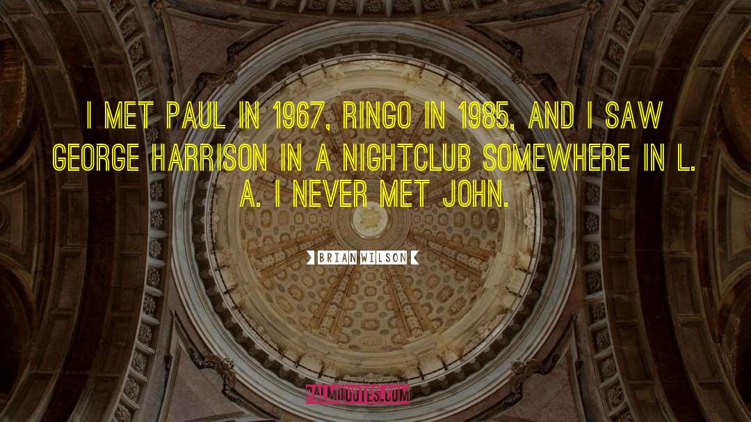 Brian Wilson Quotes: I met Paul in 1967,