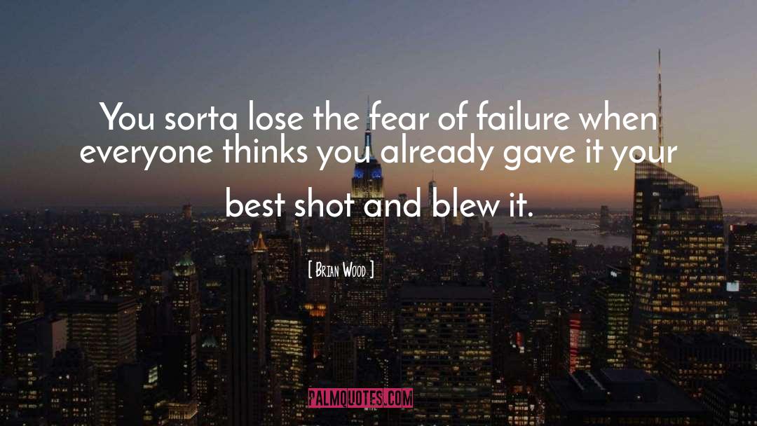 Brian Wood Quotes: You sorta lose the fear