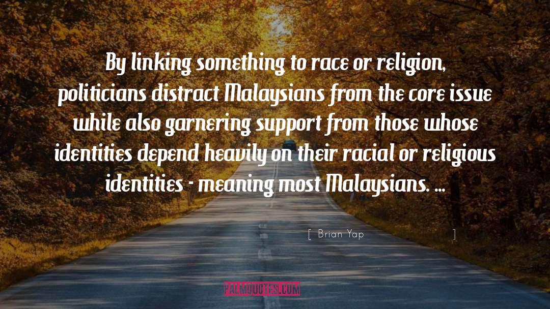 Brian Yap Quotes: By linking something to race