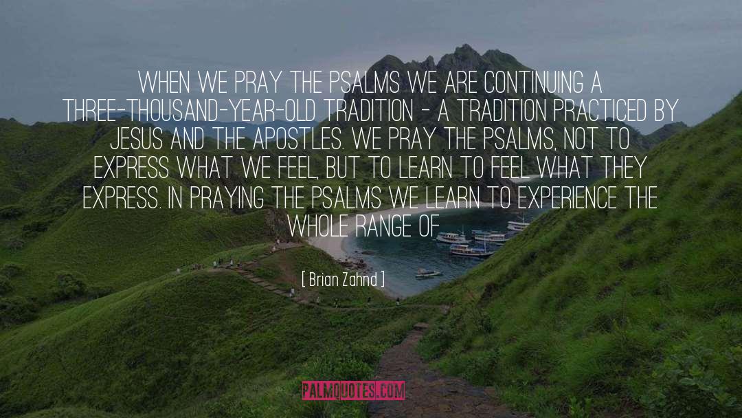 Brian Zahnd Quotes: When we pray the Psalms