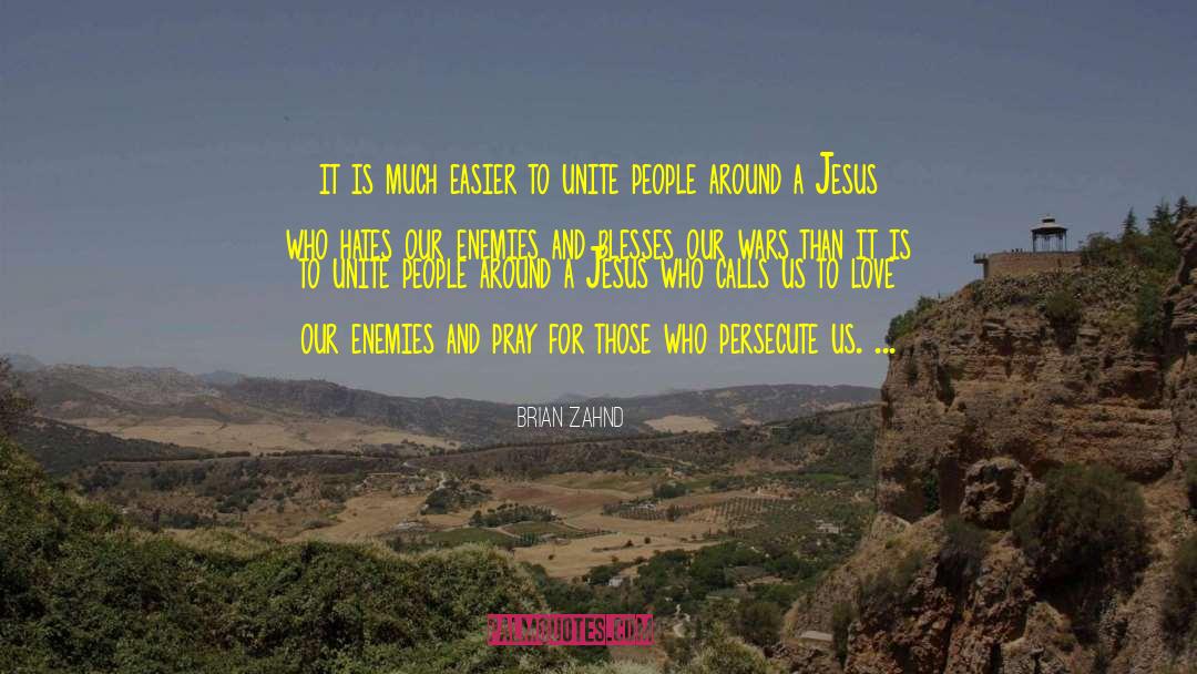 Brian Zahnd Quotes: it is much easier to