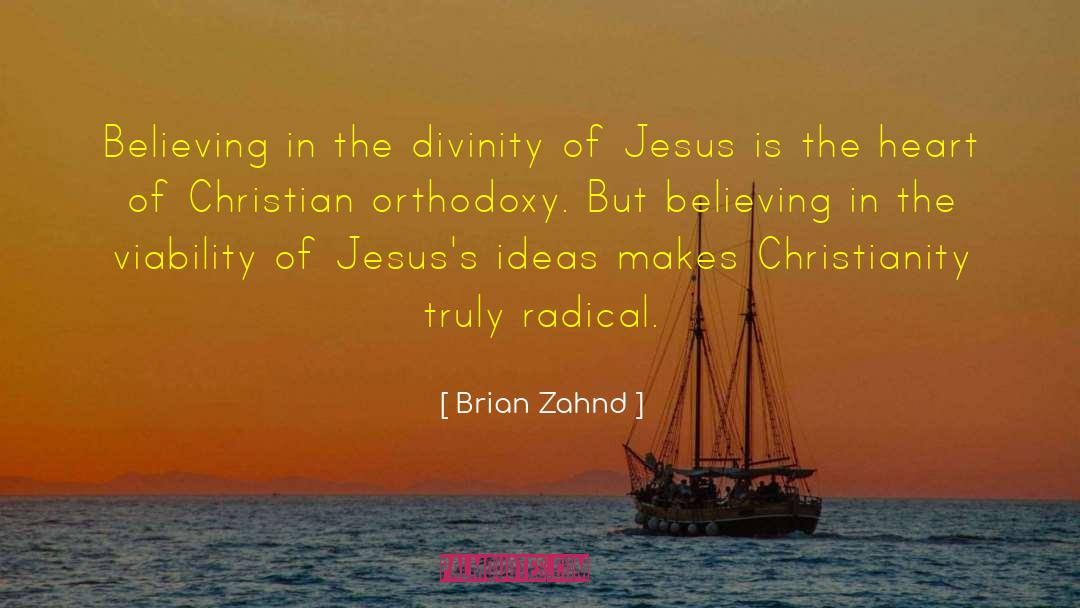 Brian Zahnd Quotes: Believing in the divinity of