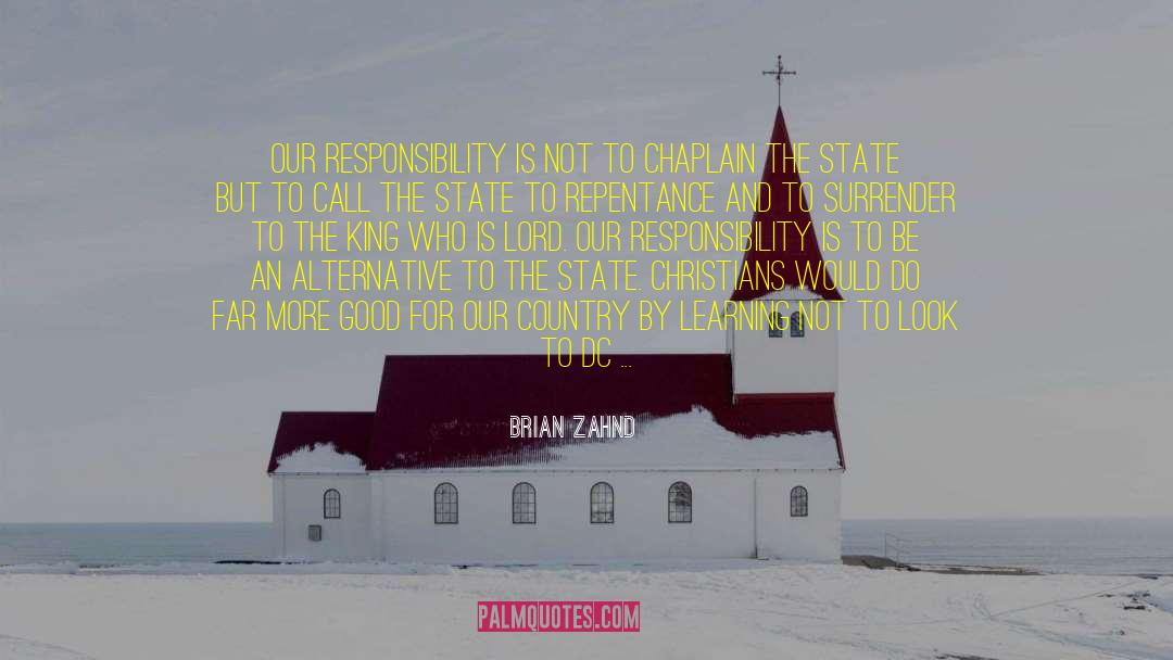 Brian Zahnd Quotes: Our responsibility is not to