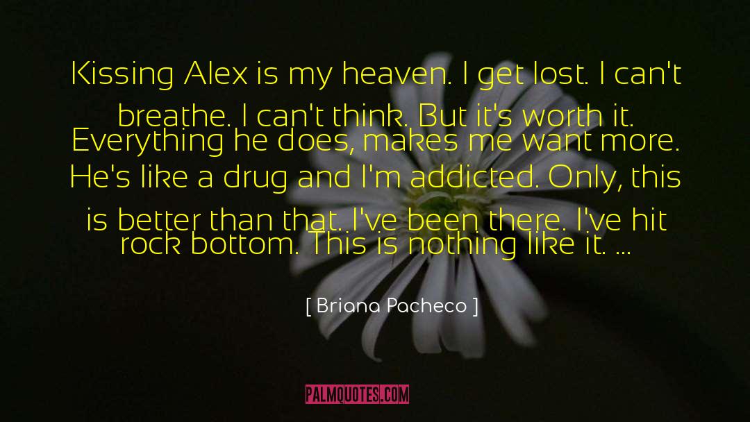 Briana Pacheco Quotes: Kissing Alex is my heaven.
