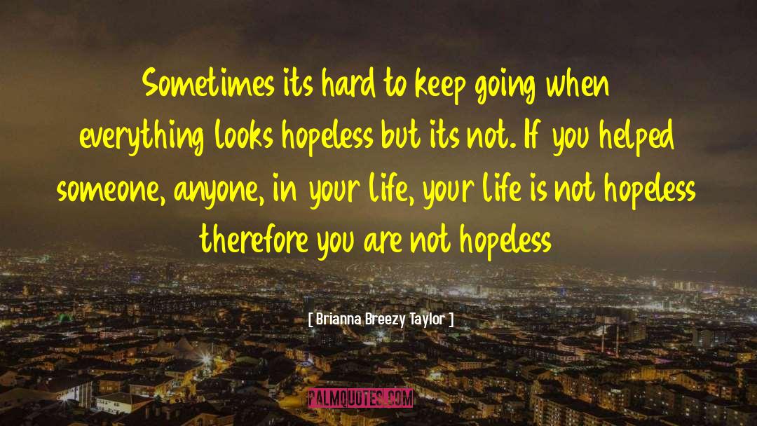Brianna Breezy Taylor Quotes: Sometimes its hard to keep