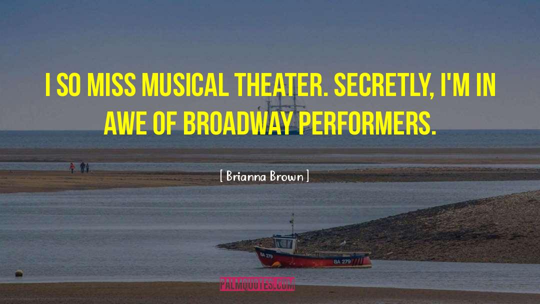 Brianna Brown Quotes: I so miss musical theater.