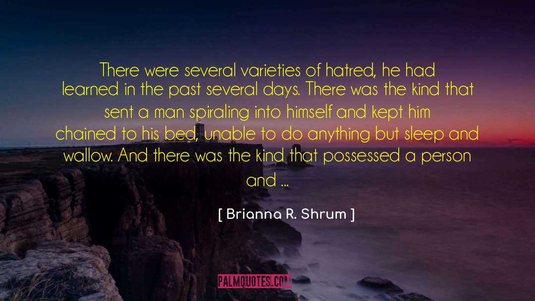 Brianna R. Shrum Quotes: There were several varieties of