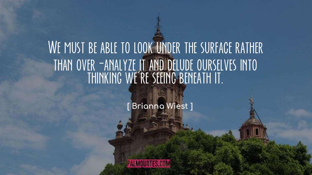 Brianna Wiest Quotes: We must be able to
