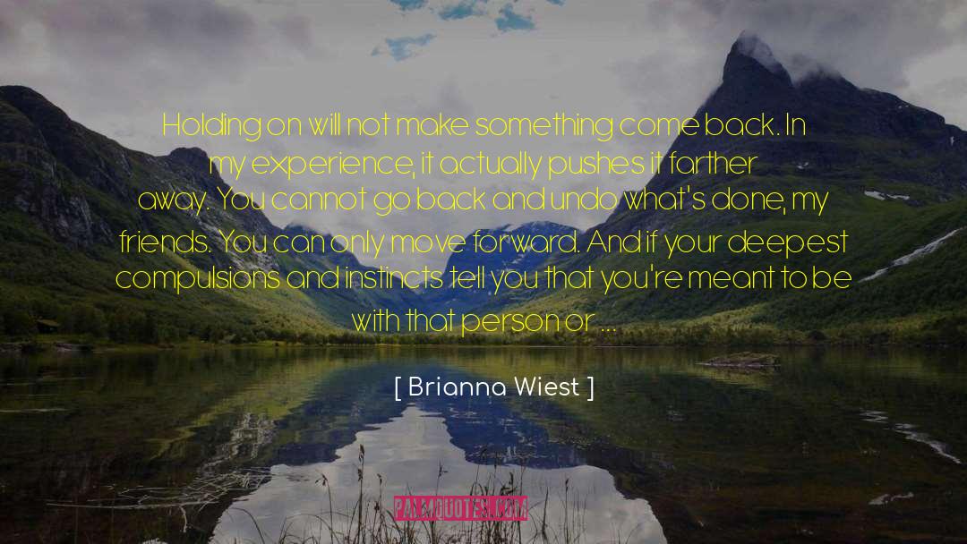 Brianna Wiest Quotes: Holding on will not make