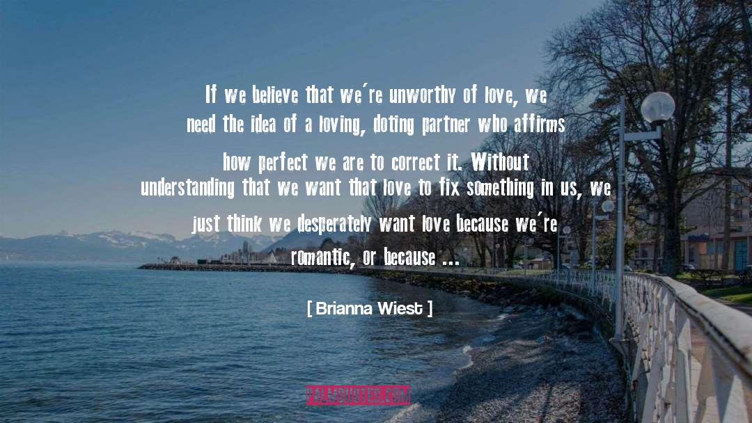 Brianna Wiest Quotes: If we believe that we're
