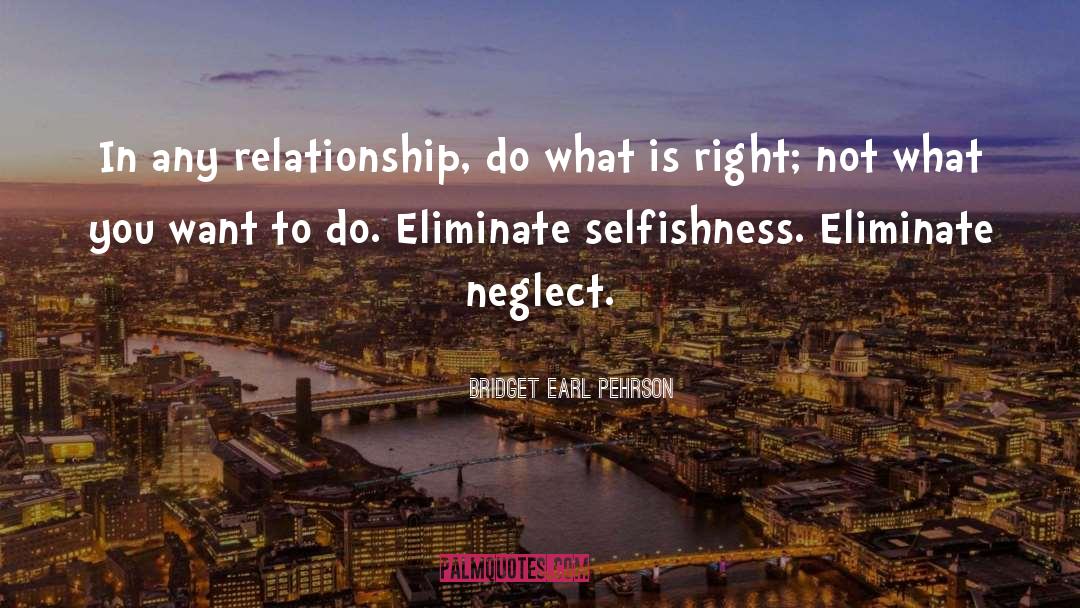 Bridget Earl Pehrson Quotes: In any relationship, do what