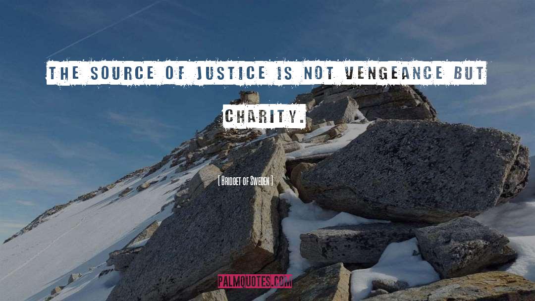 Bridget Of Sweden Quotes: The source of justice is