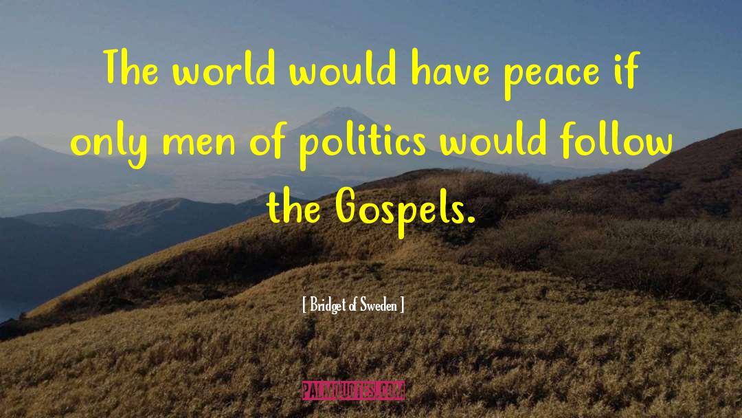 Bridget Of Sweden Quotes: The world would have peace