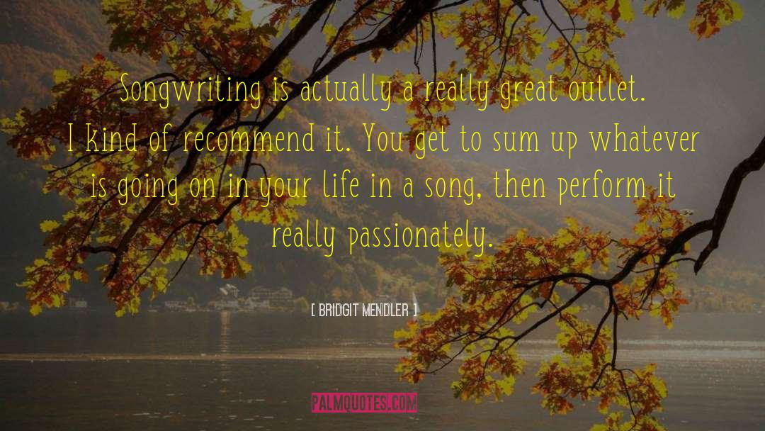 Bridgit Mendler Quotes: Songwriting is actually a really