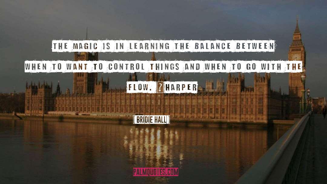 Bridie Hall Quotes: The magic is in learning