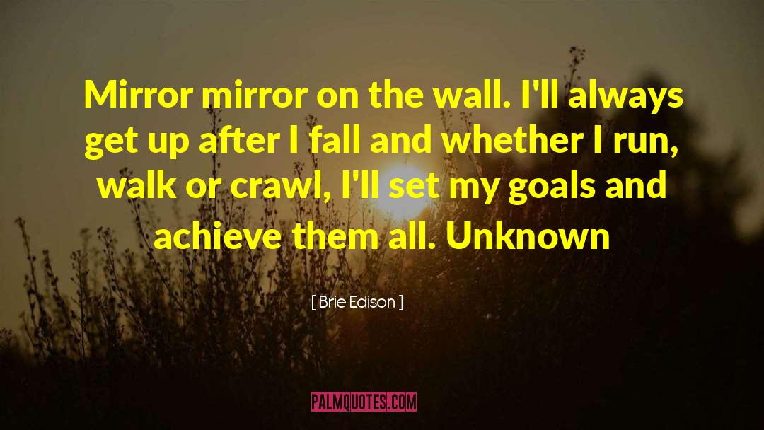 Brie Edison Quotes: Mirror mirror on the wall.