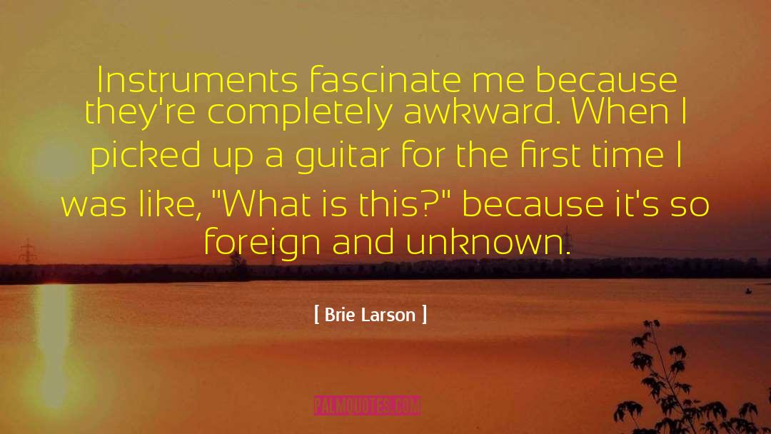 Brie Larson Quotes: Instruments fascinate me because they're