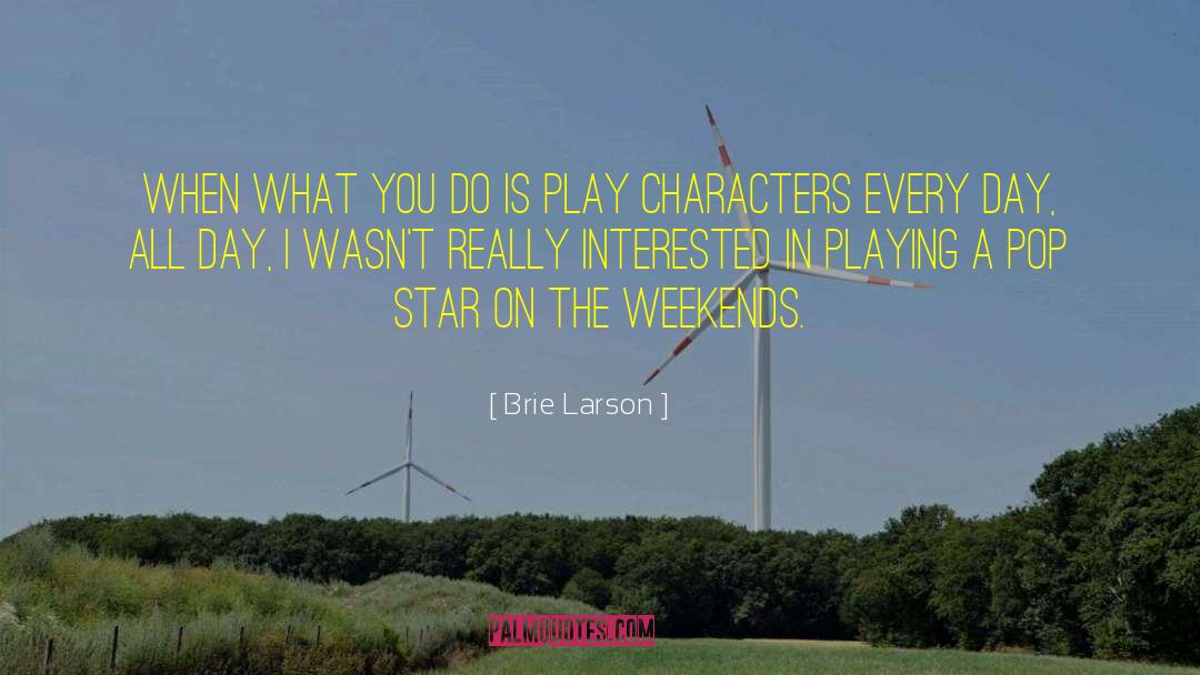Brie Larson Quotes: When what you do is