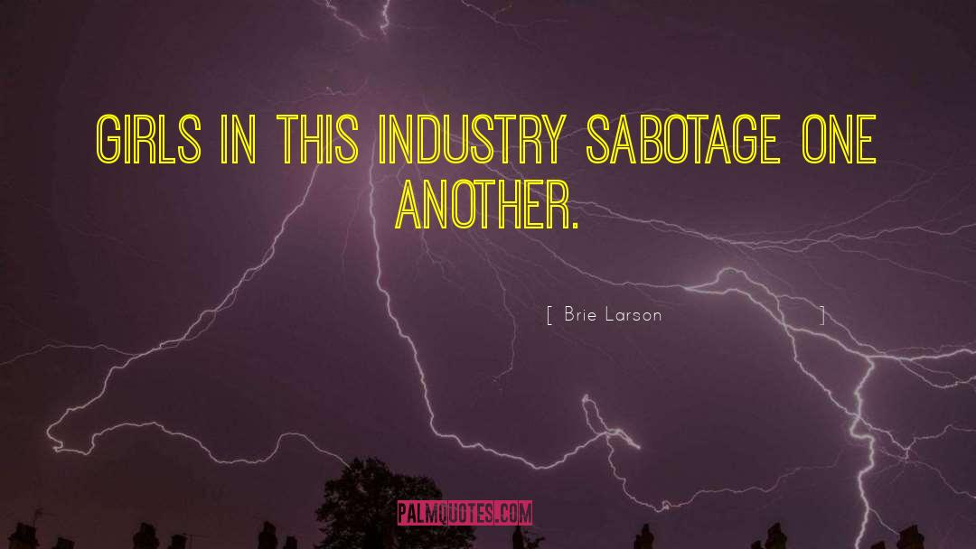 Brie Larson Quotes: Girls in this industry sabotage