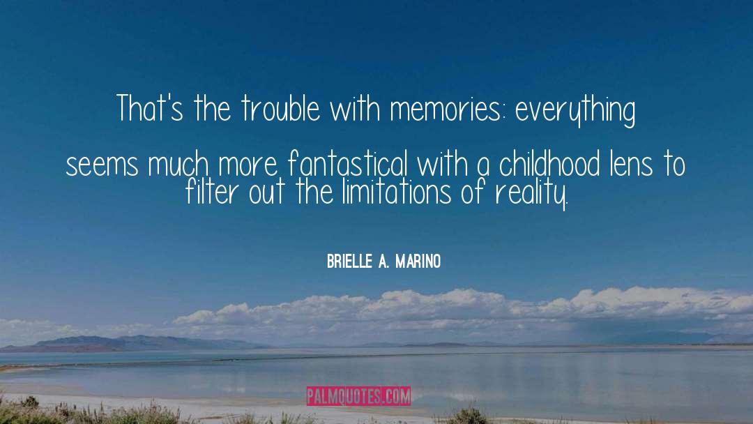 Brielle A. Marino Quotes: That's the trouble with memories: