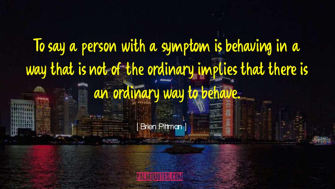 Brien Pittman Quotes: To say a person with