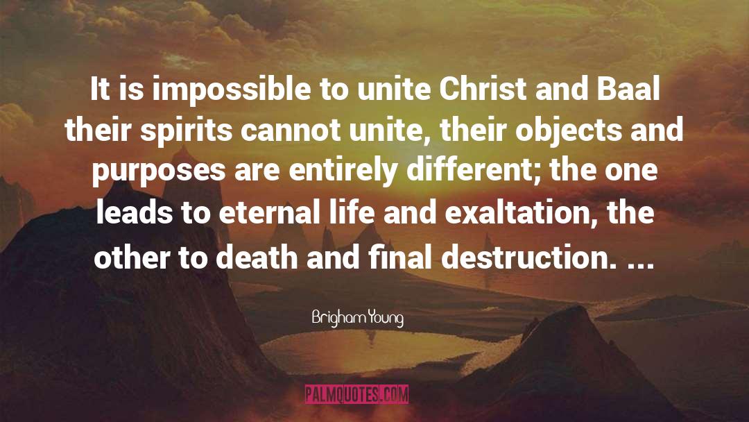 Brigham Young Quotes: It is impossible to unite