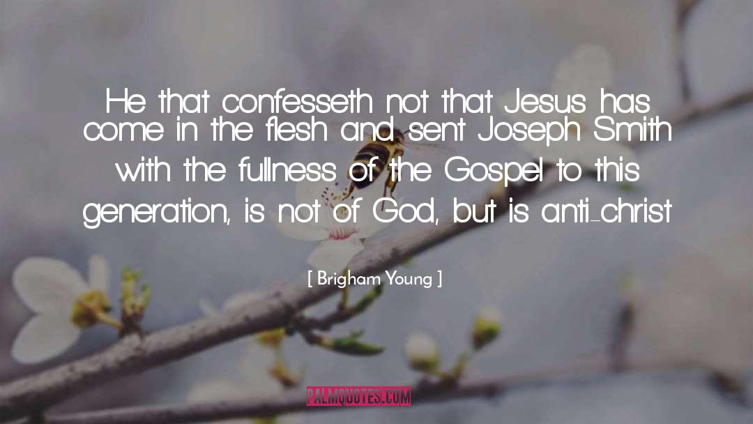 Brigham Young Quotes: He that confesseth not that